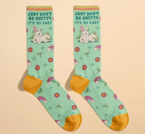 Just don`t be shitty socks