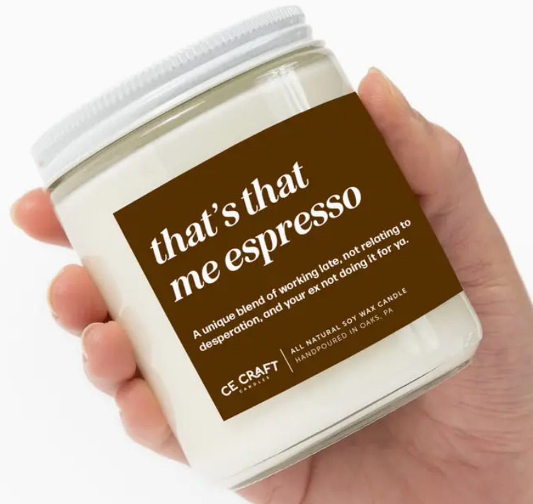 That`s that me espresso candle